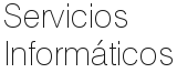 Servicios
Informáticos